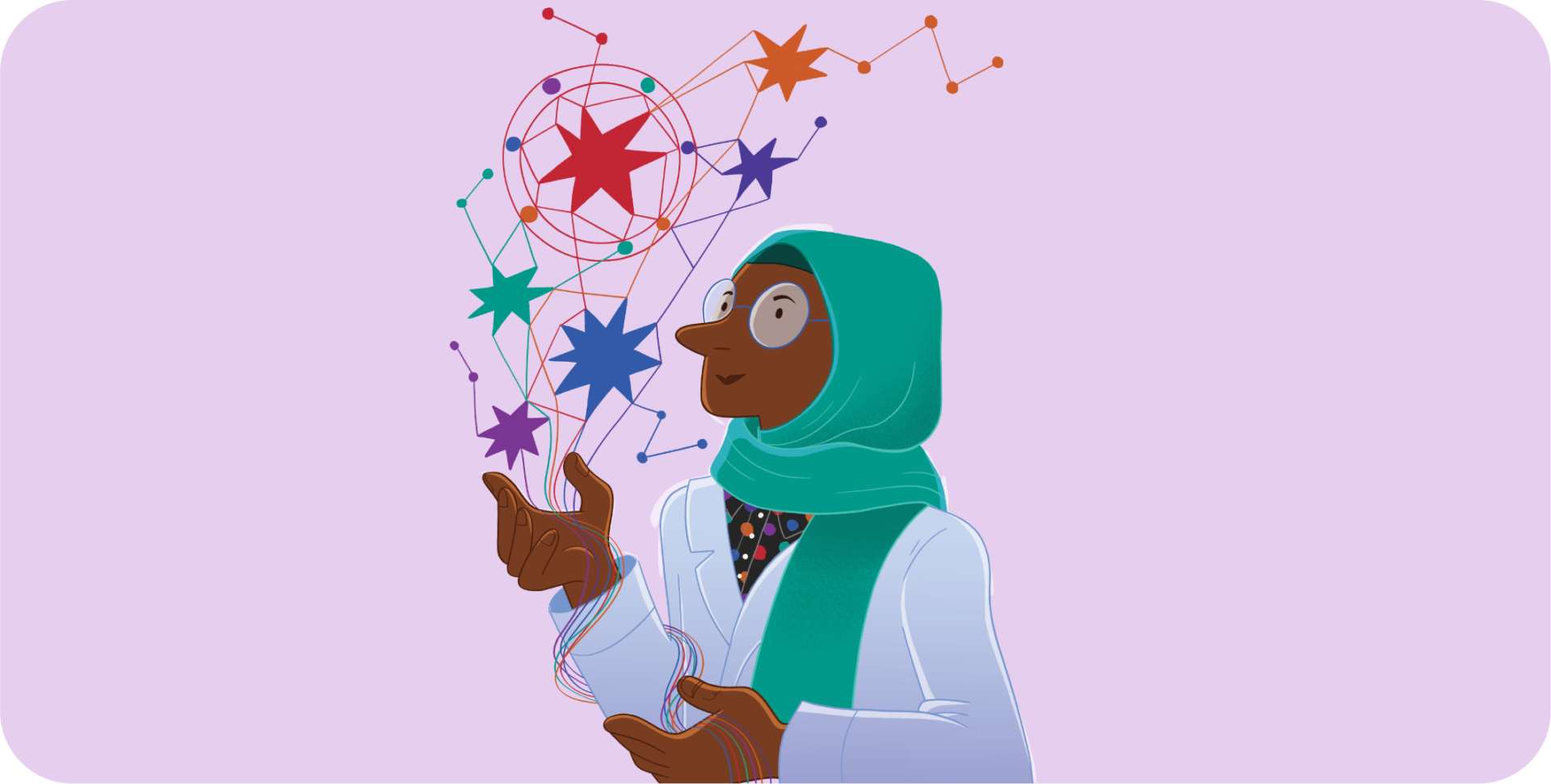 Illustration of a woman in a lab coat and headscarf, with glasses and a thoughtful expression. She is holding glowing lines and colourful stars, constellations and diagrams floating in the air. Darlun o fenyw mewn cot labordy ac yn gwisgo hijab, gyda sbectol a mynegiant myfyriol. Mae’n dal llinellau llachar gyda sêr lliwgar, cytserau a diagramau’n arnofio yn yr awyr.